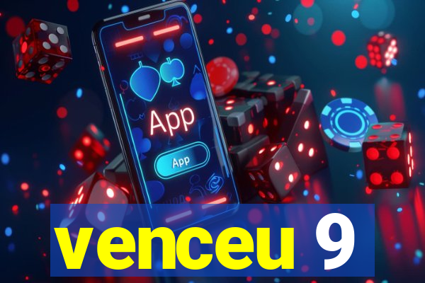 venceu 9